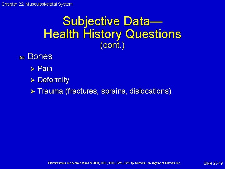 Chapter 22: Musculoskeletal System Subjective Data— Health History Questions (cont. ) Bones Pain Ø