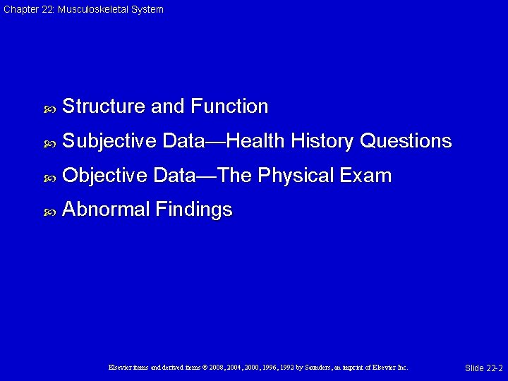 Chapter 22: Musculoskeletal System Structure and Function Subjective Data—Health History Questions Objective Data—The Physical