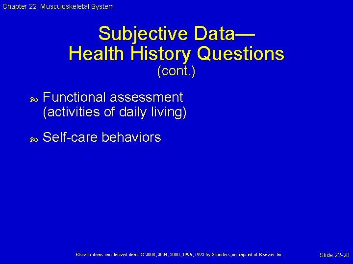 Chapter 22: Musculoskeletal System Subjective Data— Health History Questions (cont. ) Functional assessment (activities