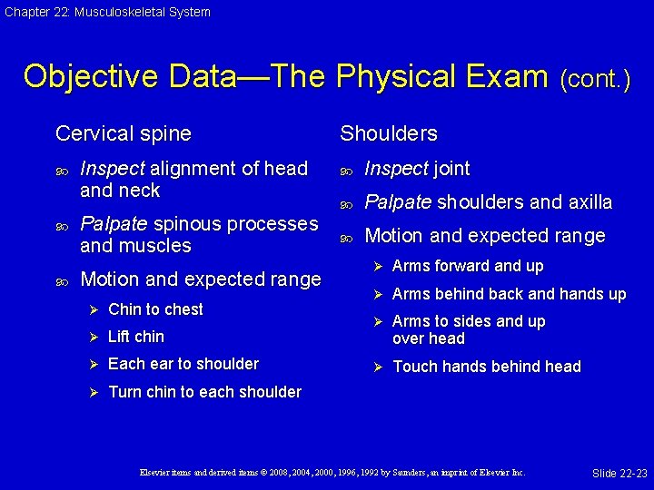 Chapter 22: Musculoskeletal System Objective Data—The Physical Exam (cont. ) Cervical spine Inspect alignment