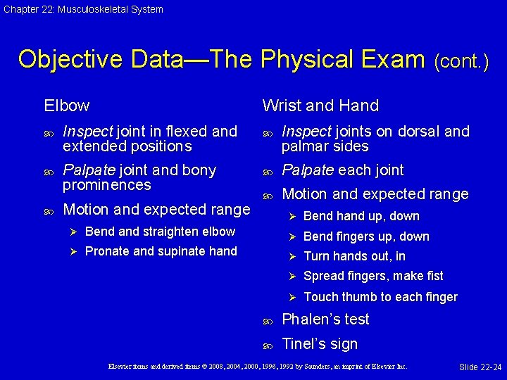 Chapter 22: Musculoskeletal System Objective Data—The Physical Exam (cont. ) Elbow Wrist and Hand