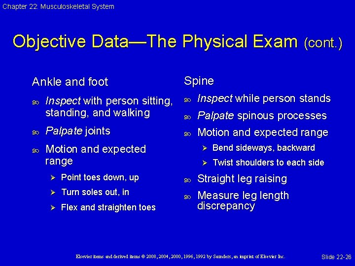 Chapter 22: Musculoskeletal System Objective Data—The Physical Exam (cont. ) Ankle and foot Inspect