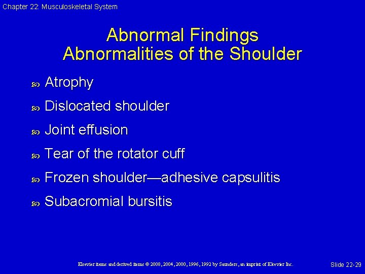 Chapter 22: Musculoskeletal System Abnormal Findings Abnormalities of the Shoulder Atrophy Dislocated shoulder Joint