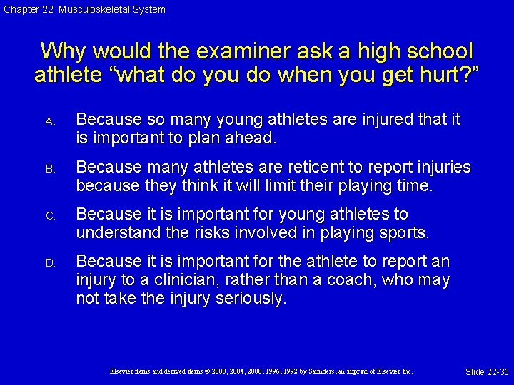 Chapter 22: Musculoskeletal System Why would the examiner ask a high school athlete “what