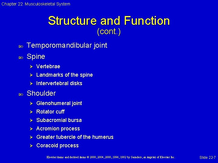 Chapter 22: Musculoskeletal System Structure and Function (cont. ) Temporomandibular joint Spine Ø Vertebrae