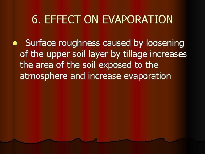 6. EFFECT ON EVAPORATION l Surface roughness caused by loosening of the upper soil