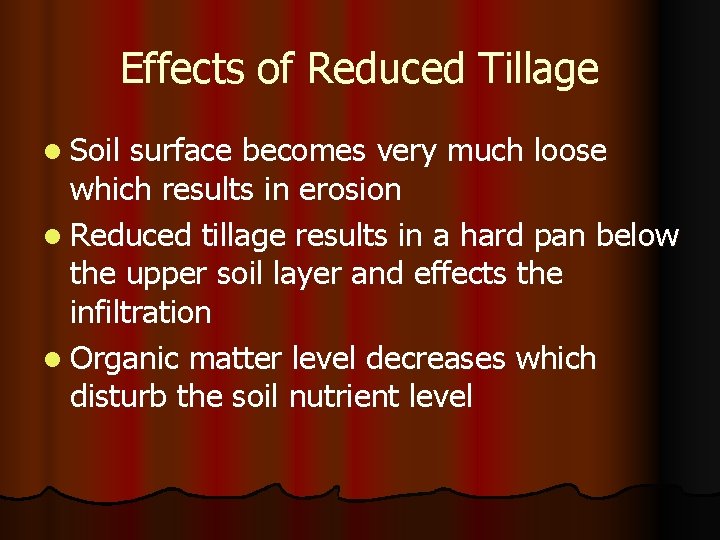 Effects of Reduced Tillage l Soil surface becomes very much loose which results in