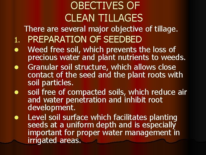 OBECTIVES OF CLEAN TILLAGES There are several major objective of tillage. 1. l l