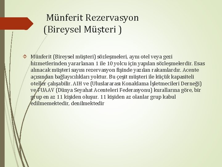 Münferit Rezervasyon (Bireysel Müşteri ) Münferit (Bireysel müşteri) sözleşmeleri, aynı otel veya gezi hizmetlerinden