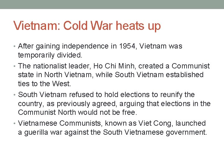 Vietnam: Cold War heats up • After gaining independence in 1954, Vietnam was temporarily