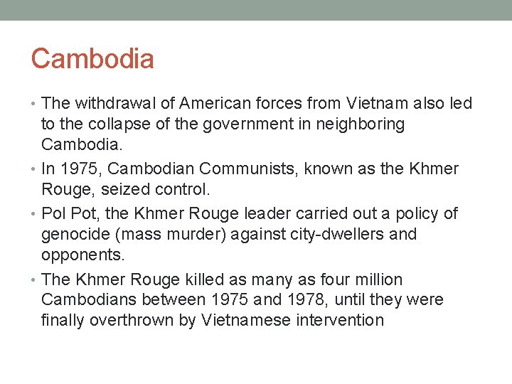 Cambodia • The withdrawal of American forces from Vietnam also led to the collapse