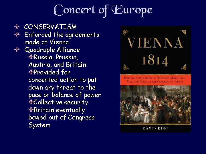 Concert of Europe V CONSERVATISM V Enforced the agreements made at Vienna V Quadruple