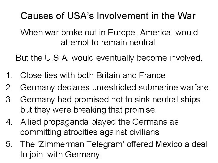 Causes of USA’s Involvement in the War When war broke out in Europe, America