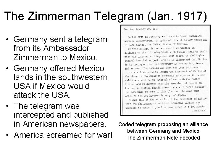 The Zimmerman Telegram (Jan. 1917) • Germany sent a telegram from its Ambassador Zimmerman