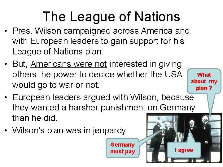 The League of Nations • Pres. Wilson campaigned across America and with European leaders