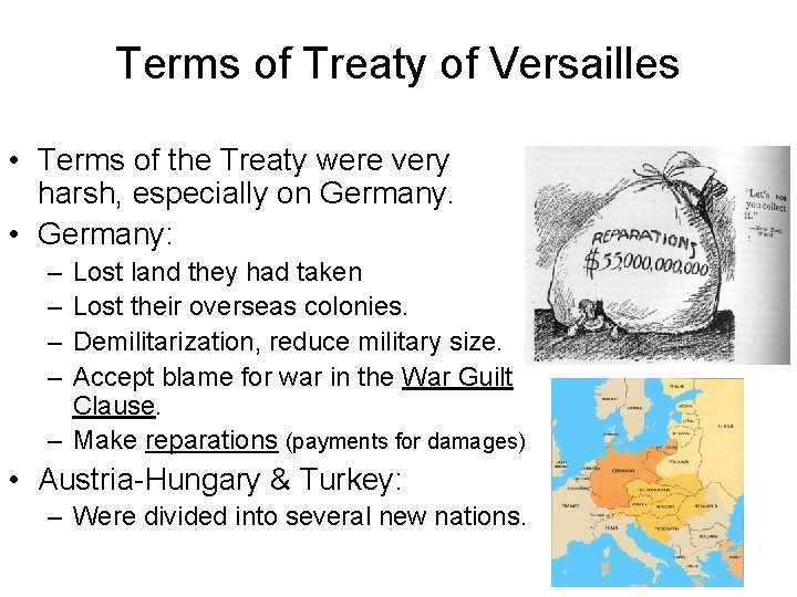 Terms of Treaty of Versailles • Terms of the Treaty were very harsh, especially