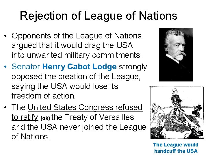 Rejection of League of Nations • Opponents of the League of Nations argued that