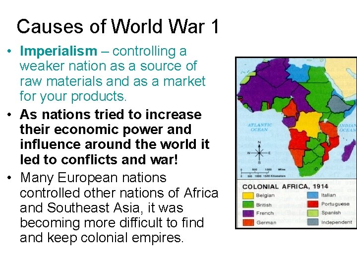 Causes of World War 1 • Imperialism – controlling a weaker nation as a