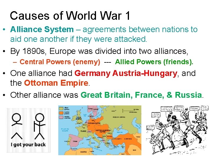 Causes of World War 1 • Alliance System – agreements between nations to aid