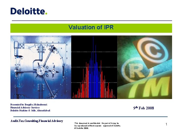 Valuation of IPR Presented by Deepika Maheshwari Financial Advisory Services Deloitte Haskins & Sells,