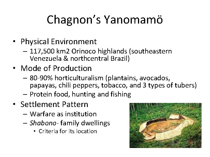 Chagnon’s Yanomamö • Physical Environment – 117, 500 km 2 Orinoco highlands (southeastern Venezuela