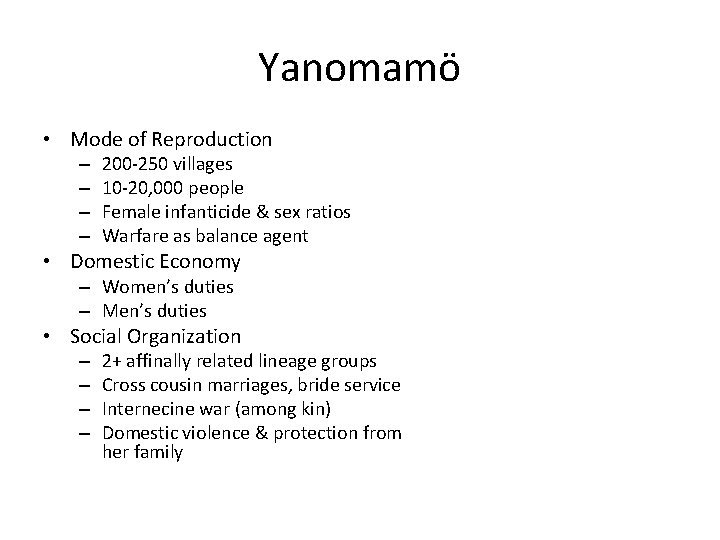 Yanomamö • Mode of Reproduction – – 200 -250 villages 10 -20, 000 people