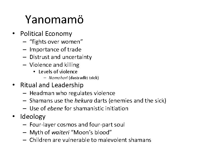 Yanomamö • Political Economy – – “fights over women” Importance of trade Distrust and