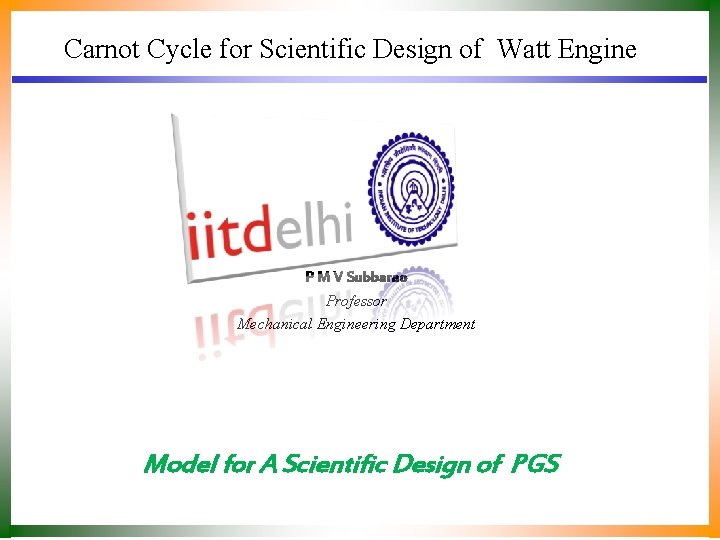 Carnot Cycle for Scientific Design of Watt Engine P M V Subbarao Professor Mechanical