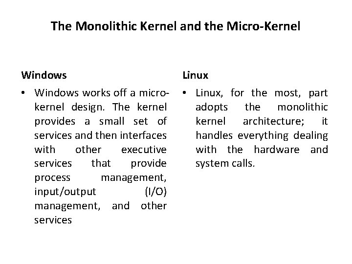 The Monolithic Kernel and the Micro-Kernel Windows Linux • Windows works off a microkernel