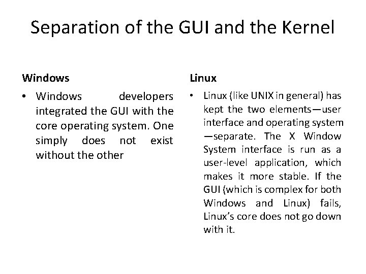 Separation of the GUI and the Kernel Windows Linux • Windows developers integrated the