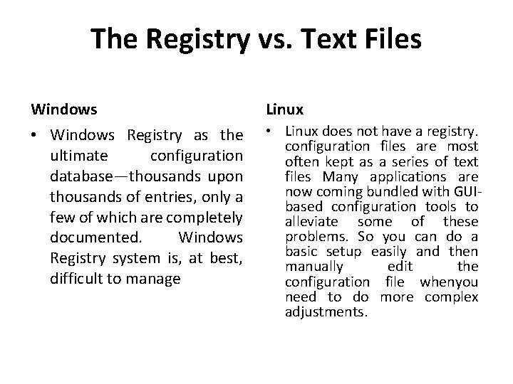 The Registry vs. Text Files Windows Linux • Windows Registry as the ultimate configuration