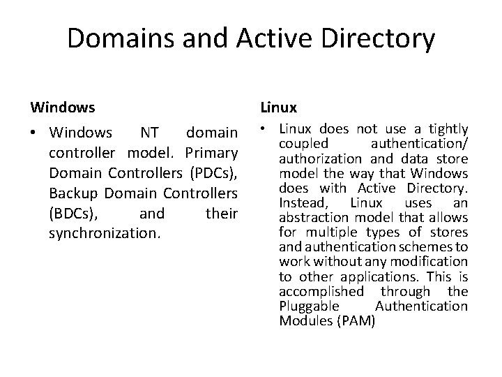 Domains and Active Directory Windows Linux • Windows NT domain controller model. Primary Domain