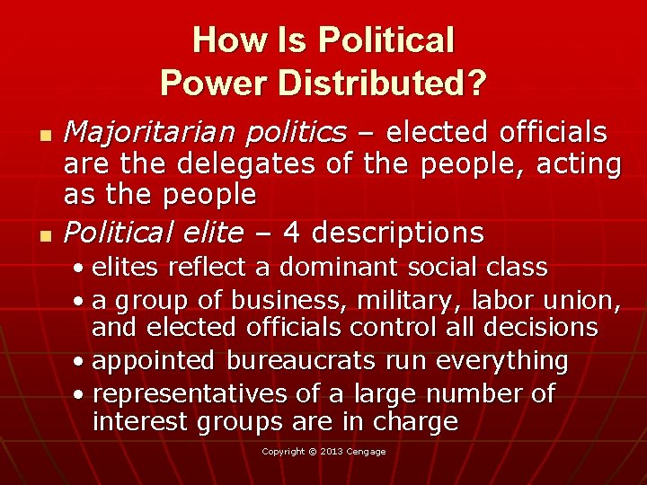 How Is Political Power Distributed? n n Majoritarian politics – elected officials are the