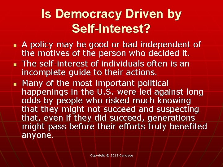 Is Democracy Driven by Self-Interest? n n n A policy may be good or