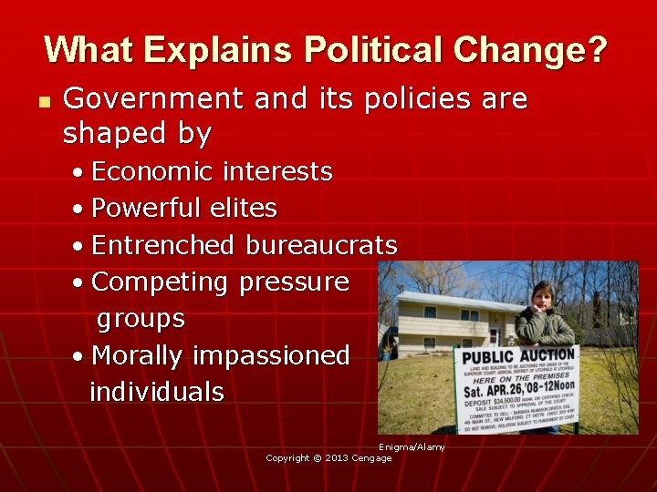 What Explains Political Change? n Government and its policies are shaped by • Economic