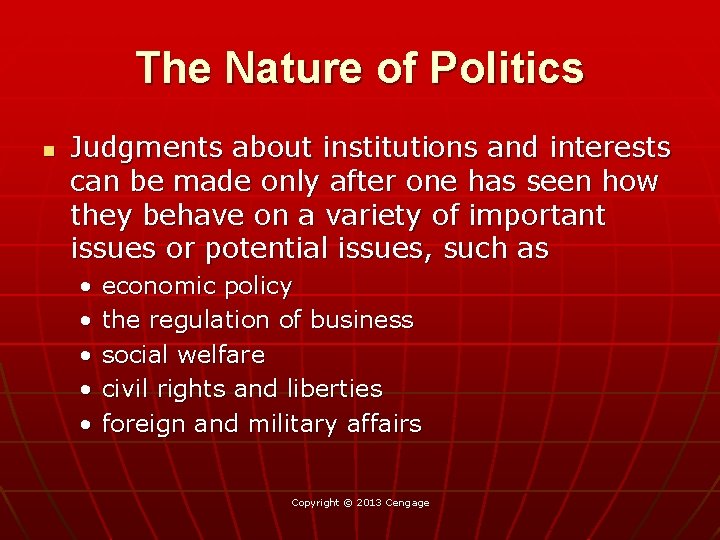 The Nature of Politics n Judgments about institutions and interests can be made only