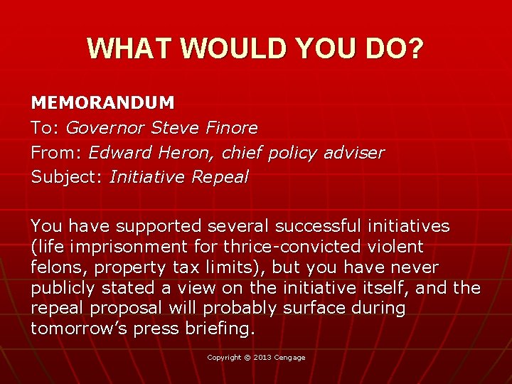 WHAT WOULD YOU DO? MEMORANDUM To: Governor Steve Finore From: Edward Heron, chief policy