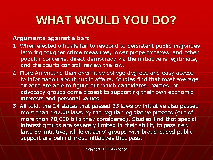 WHAT WOULD YOU DO? Arguments against a ban: 1. When elected officials fail to