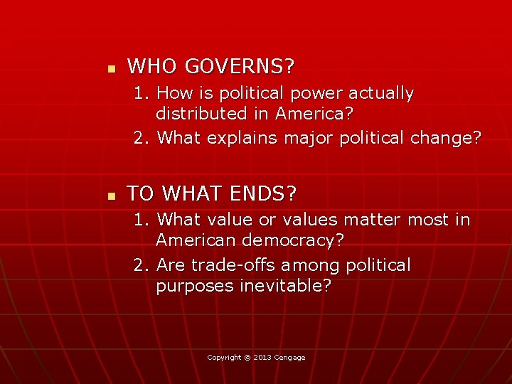 n WHO GOVERNS? 1. How is political power actually distributed in America? 2. What