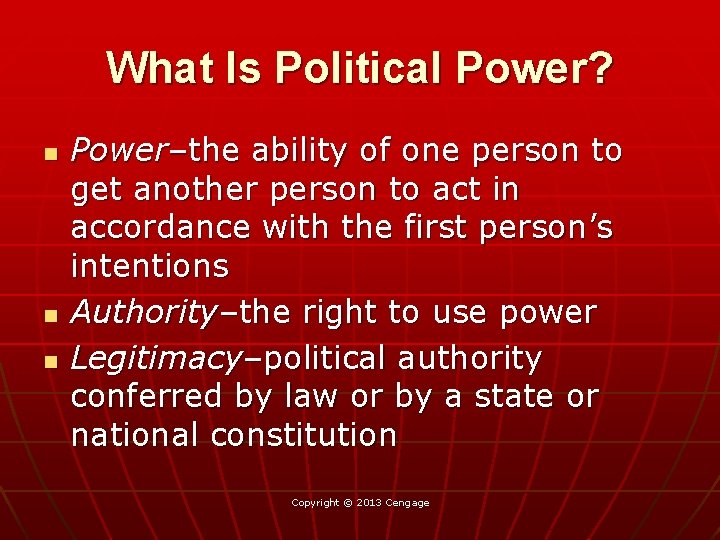 What Is Political Power? n n n Power–the ability of one person to get
