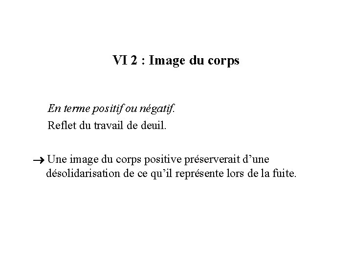 VI 2 : Image du corps En terme positif ou négatif. Reflet du travail