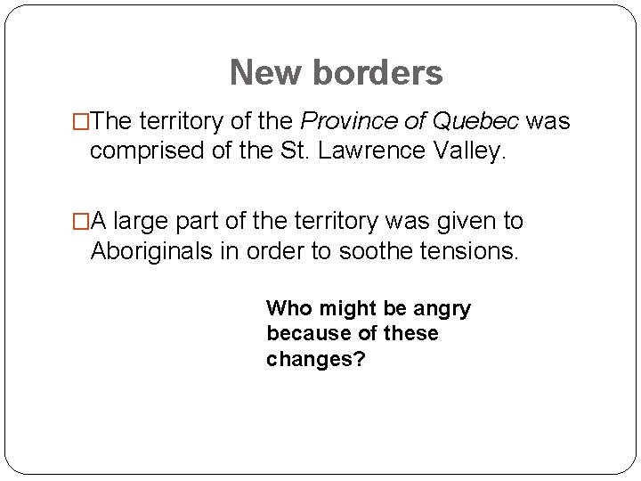 New borders �The territory of the Province of Quebec was comprised of the St.