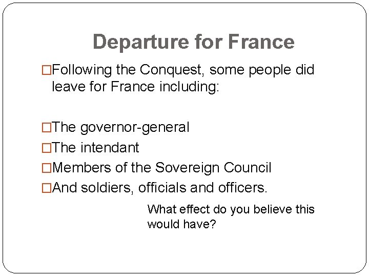 Departure for France �Following the Conquest, some people did leave for France including: �The