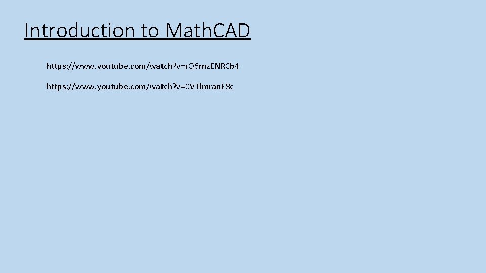 Introduction to Math. CAD https: //www. youtube. com/watch? v=r. Q 6 mz. ENRCb 4