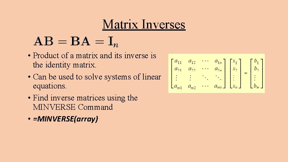 Matrix Inverses • Product of a matrix and its inverse is the identity matrix.