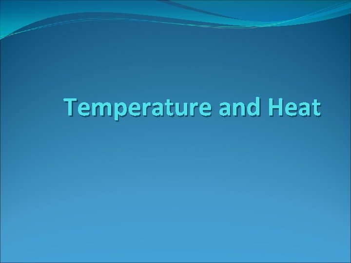 Temperature and Heat 