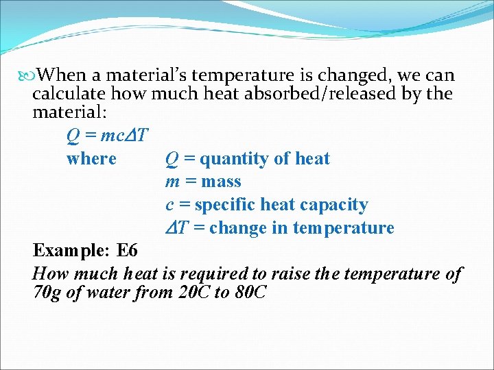  When a material’s temperature is changed, we can calculate how much heat absorbed/released