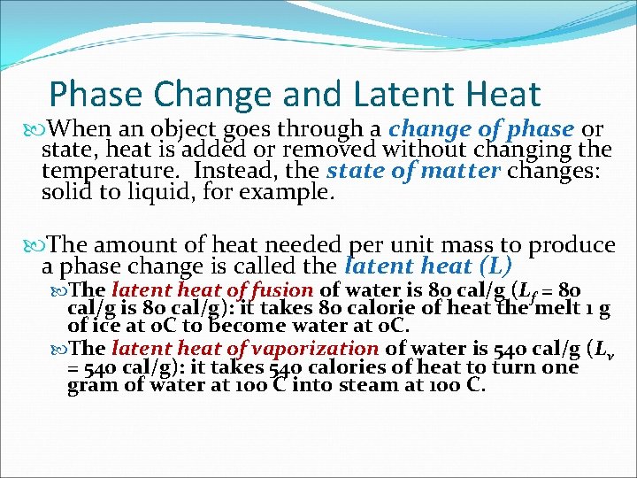 Phase Change and Latent Heat When an object goes through a change of phase