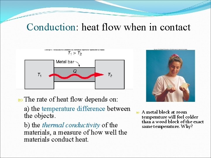 Conduction: heat flow when in contact The rate of heat flow depends on: a)