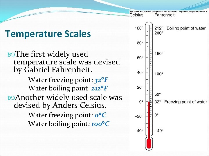 Temperature Scales The first widely used temperature scale was devised by Gabriel Fahrenheit. Water